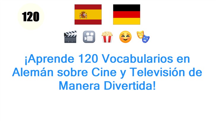 ¡Aprende 120 Vocabularios en Alemán sobre Cine y Televisión de Manera Divertida!